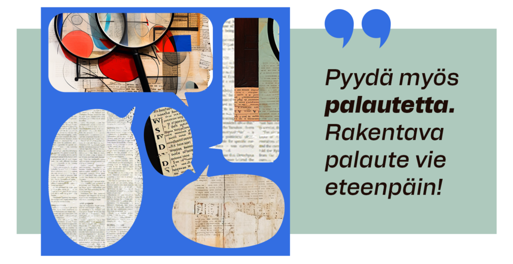 Onnistunut visualisointi: pyydä myös palautetta. Rakentava palaute vie eteenpäin!