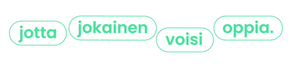 Kuva, jossa lukee: Jotta jokainen voisi oppia.